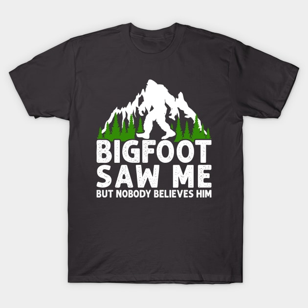 Bigfoot Didn't Believe T-Shirt by machmigo